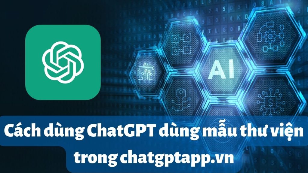 cach dung chatgpt dung mau thu vien trong chatgptapp vn 5