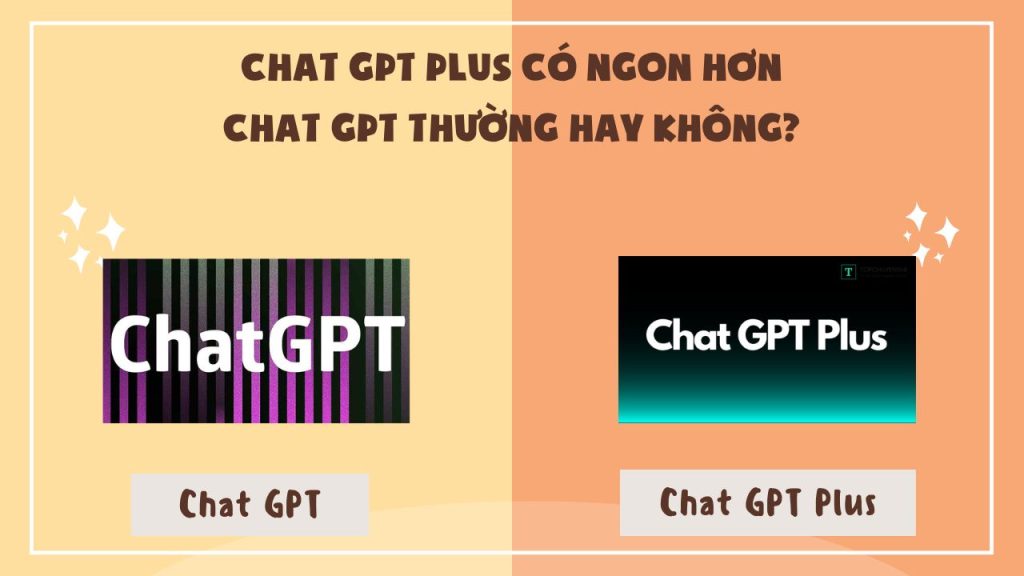 chat gpt plus co ngon hon chat gpt thuong hay khong 1