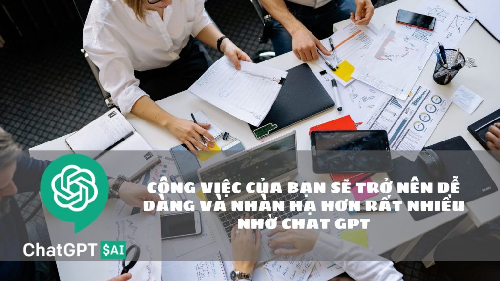 cong viec cua ban se tro nen de dang va nhan ha hon rat nhieu nho chat gpt 1