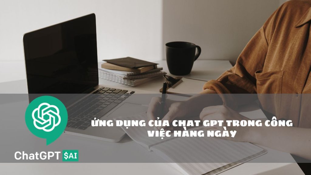 cong viec cua ban se tro nen de dang va nhan ha hon rat nhieu nho chat gpt 3