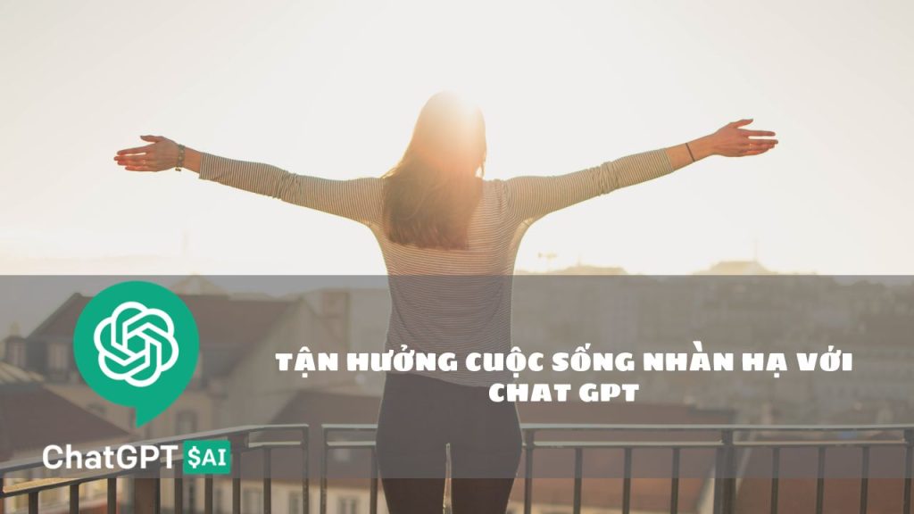 cong viec cua ban se tro nen de dang va nhan ha hon rat nhieu nho chat gpt 4