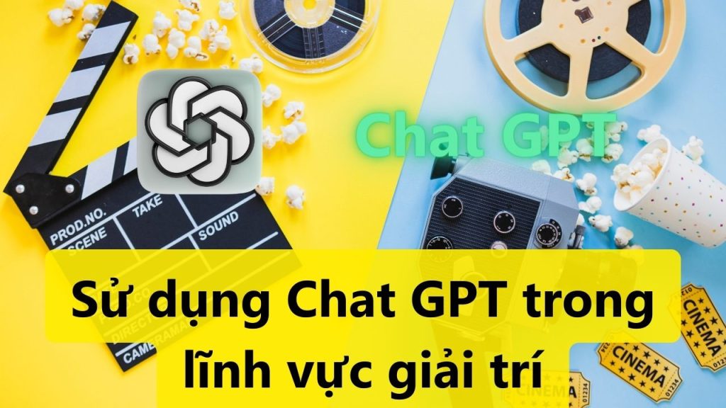 su dung chat gpt trong linh vuc giai tri 1