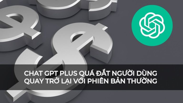 Chat Gpt Plus Quá đắt Người Dùng Quay Trở Lại Với Phiên Bản Thường Chatgptappvn Công Cụ Viết