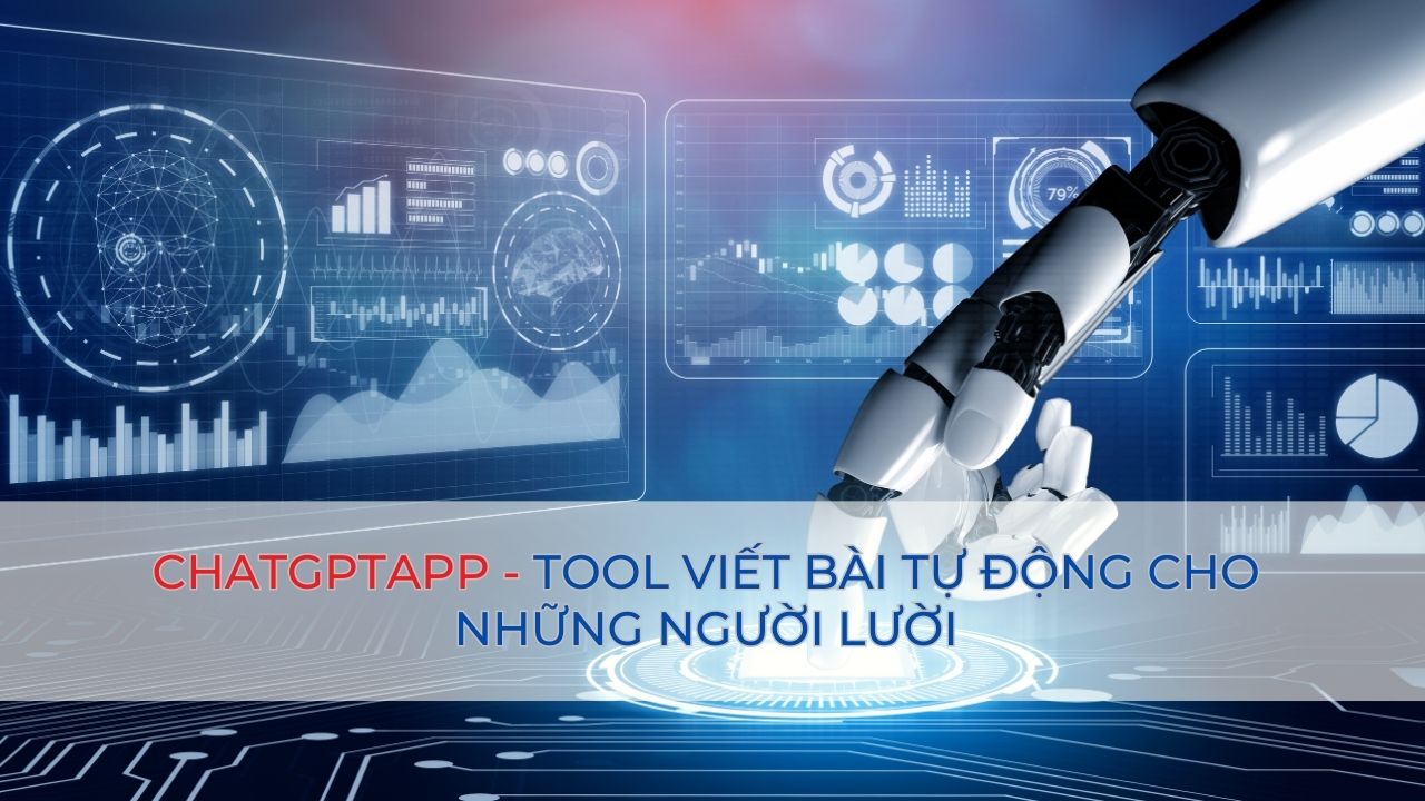 chatgptapp tool viet bai tu dong cho nhung nguoi luoi 1