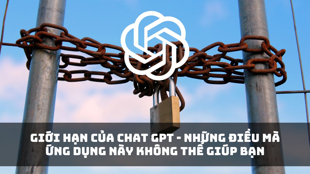 gioi han cua chat gpt nhung dieu ma ung dung nay khong the giup ban 1