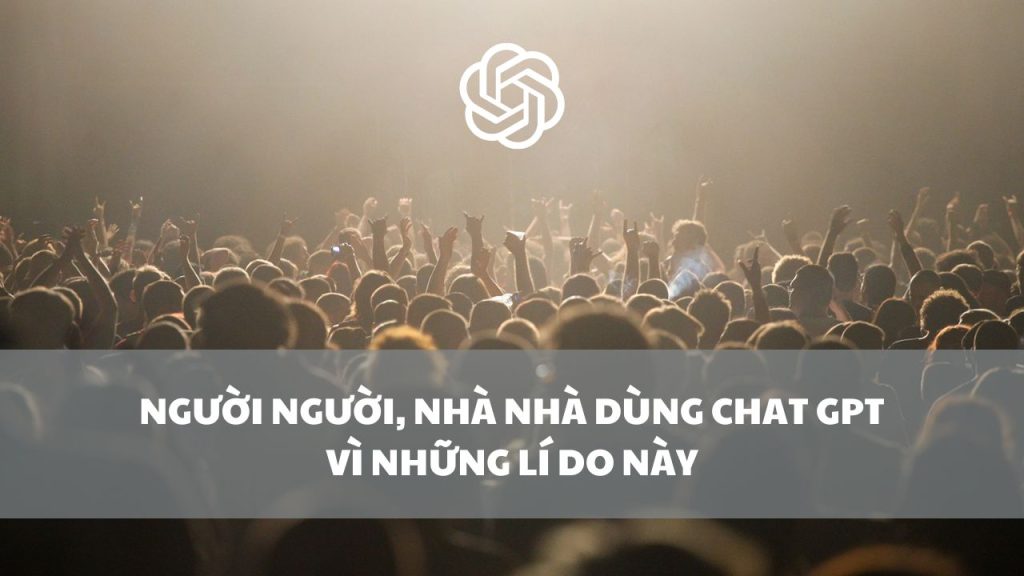 nguoi nguoi nha nha dung chat gpt vi nhung li do nay 1