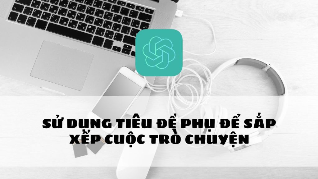 nhung thu thuat khi tro chuyen voi chat gpt tao noi dung hieu qua hon 2