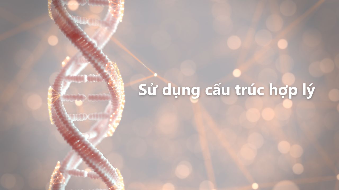 Sử dụng cấu trúc hợp lý