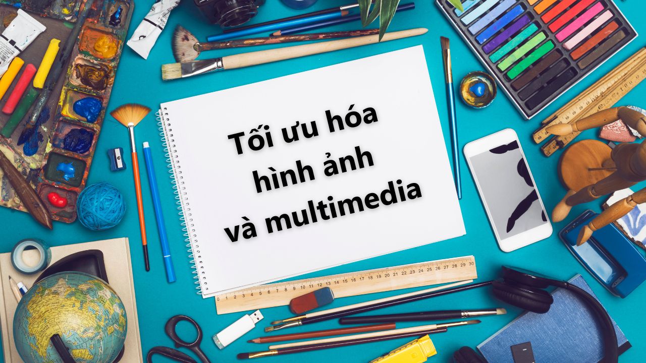 Tối ưu hóa hình ảnh và multimedia