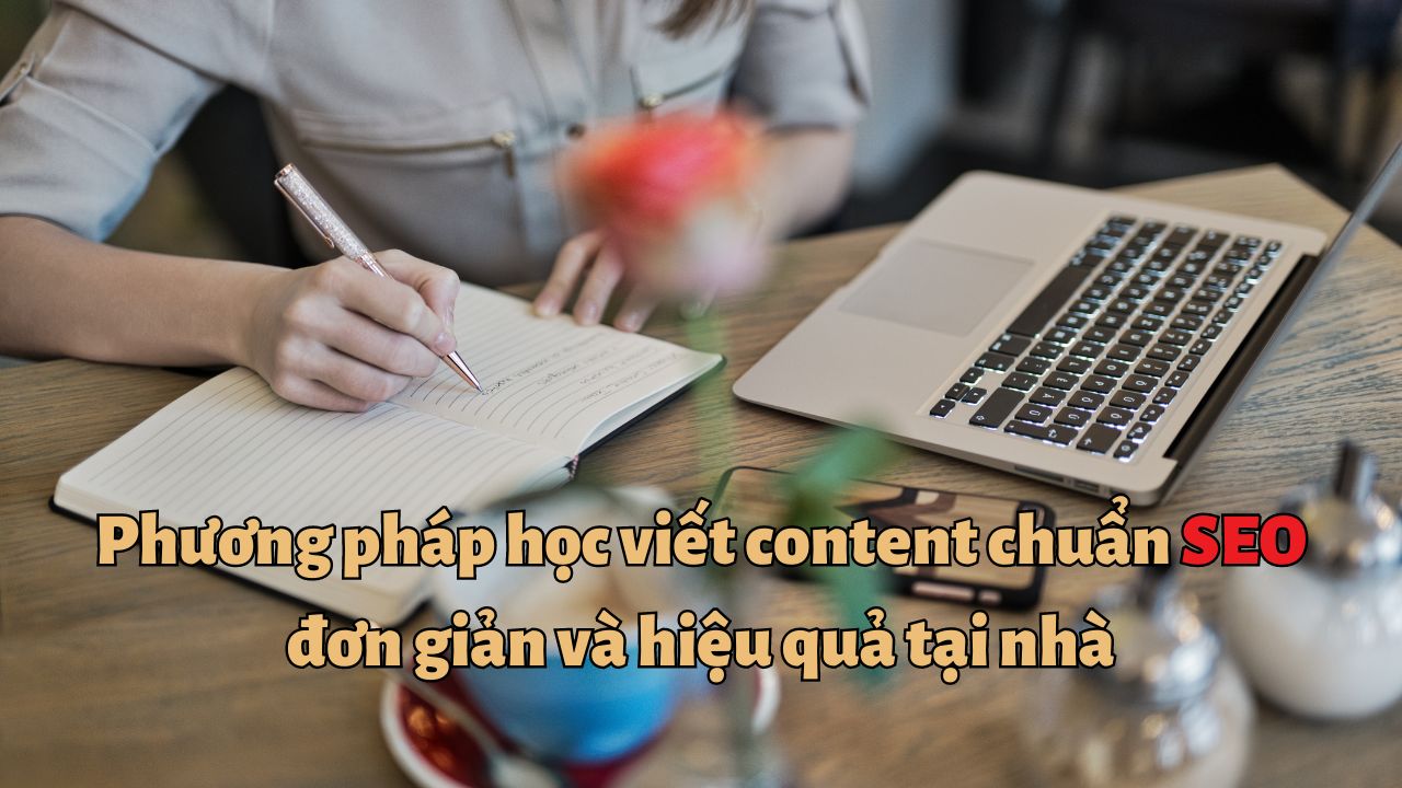 Phương pháp học viết content chuẩn SEO đơn giản và hiệu quả tại nhà