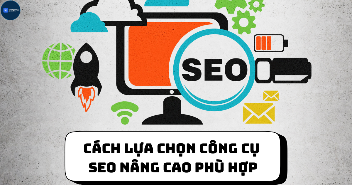 Cách lựa chọn công cụ SEO nâng cao phù hợp