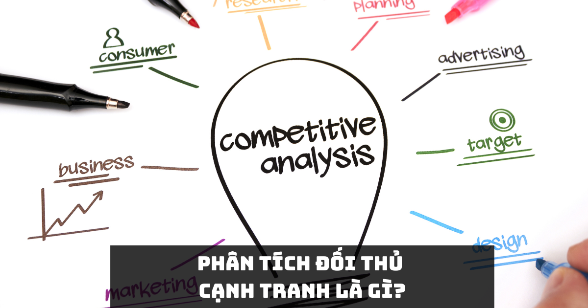 Phân tích đối thủ cạnh tranh là gì?