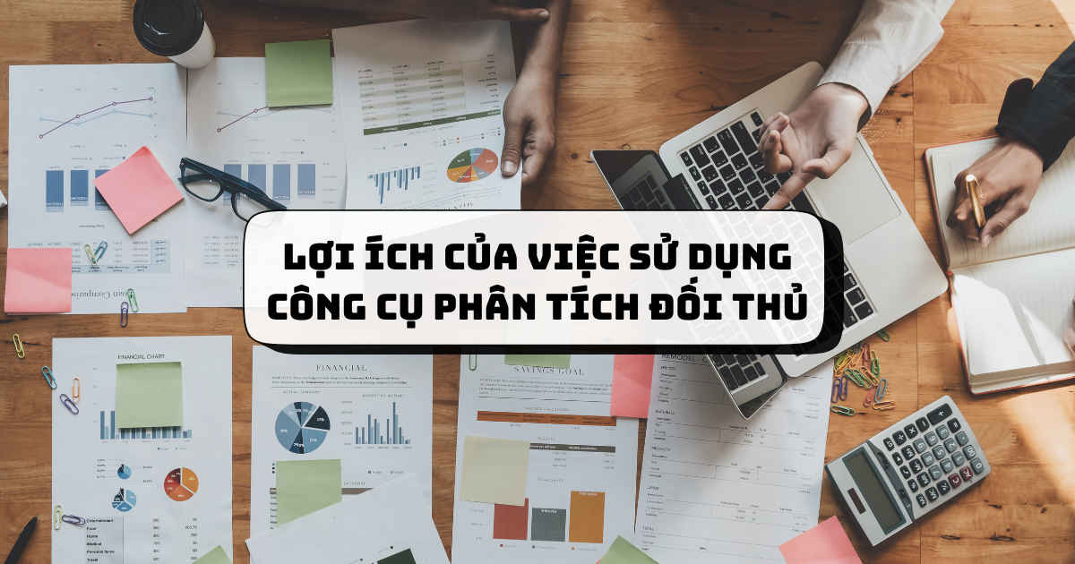 Lợi ích của việc sử dụng công cụ phân tích đối thủ