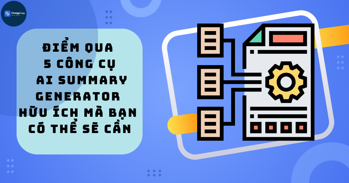 Điểm qua 5 công cụ AI Summary Generator hữu ích mà bạn có thể sẽ cần