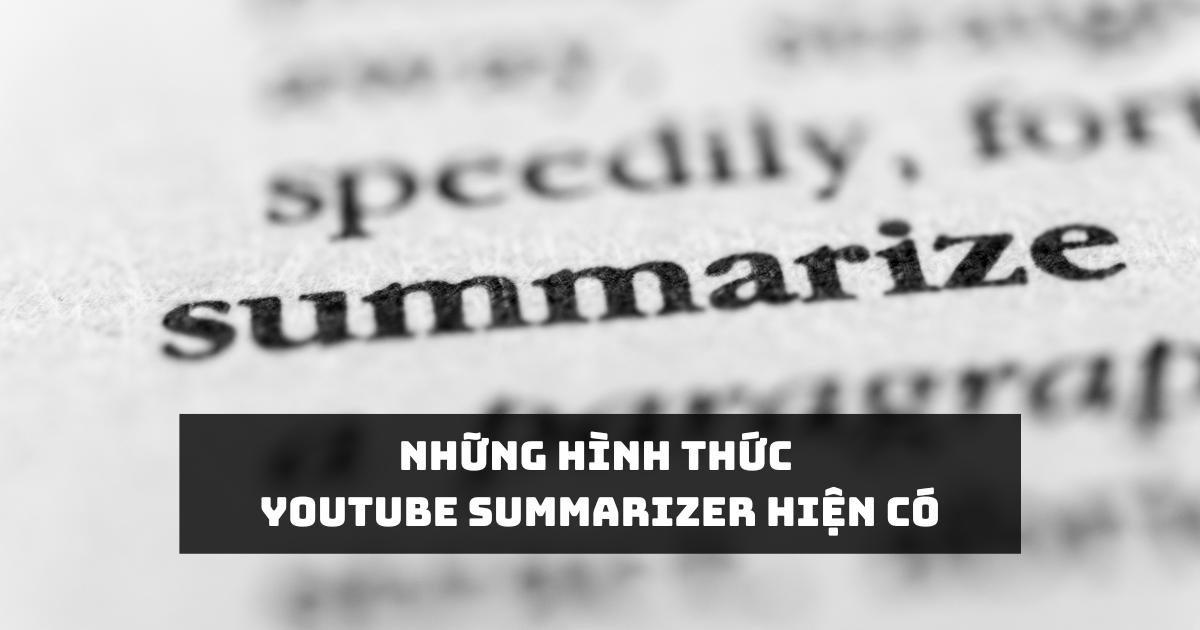 Những hình thức YouTube Summarizer hiện có