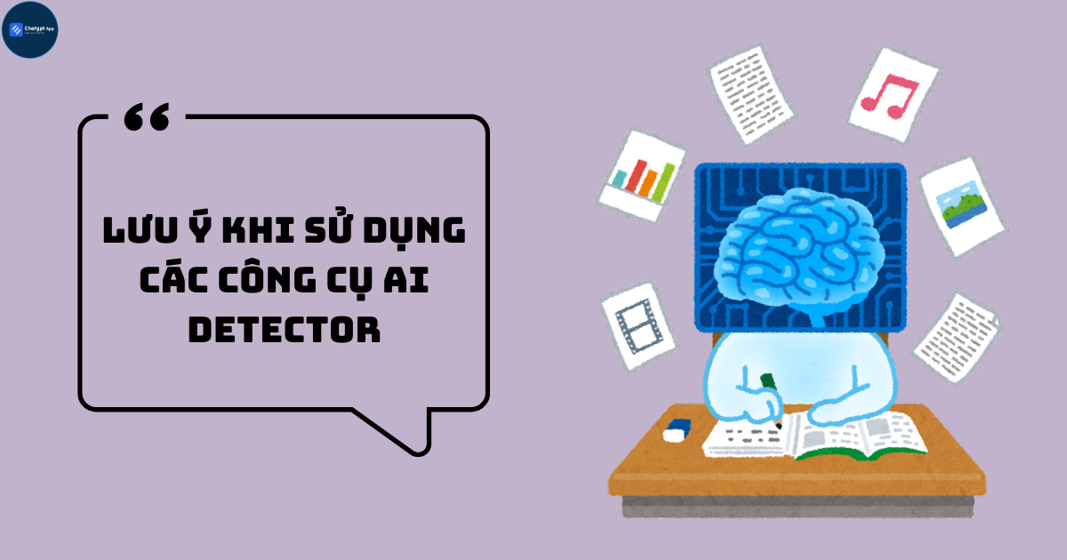 Lưu ý khi sử dụng các công cụ AI Detector