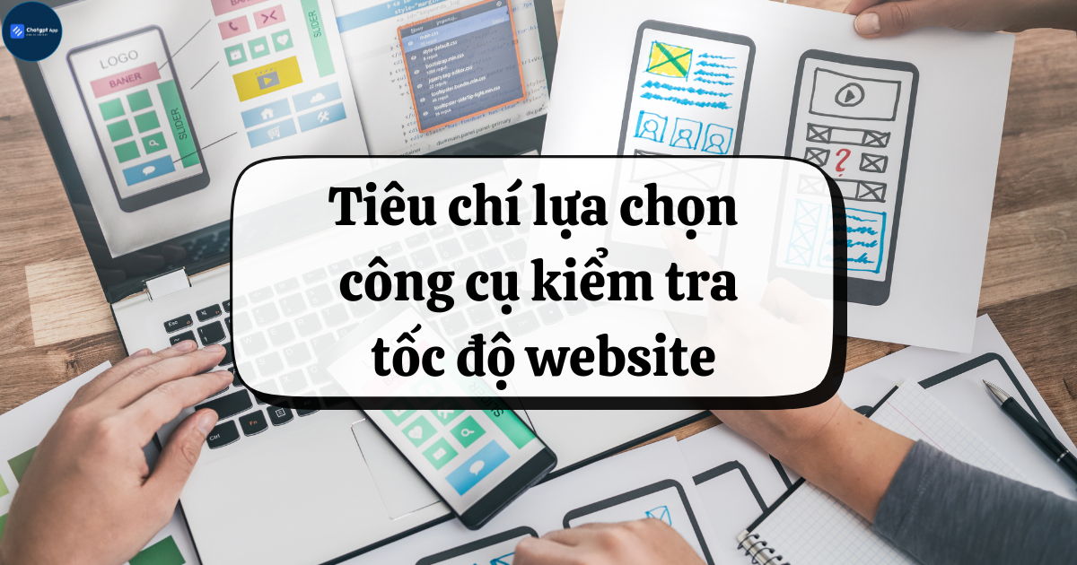 Tiêu chí lựa chọn công cụ kiểm tra tốc độ website