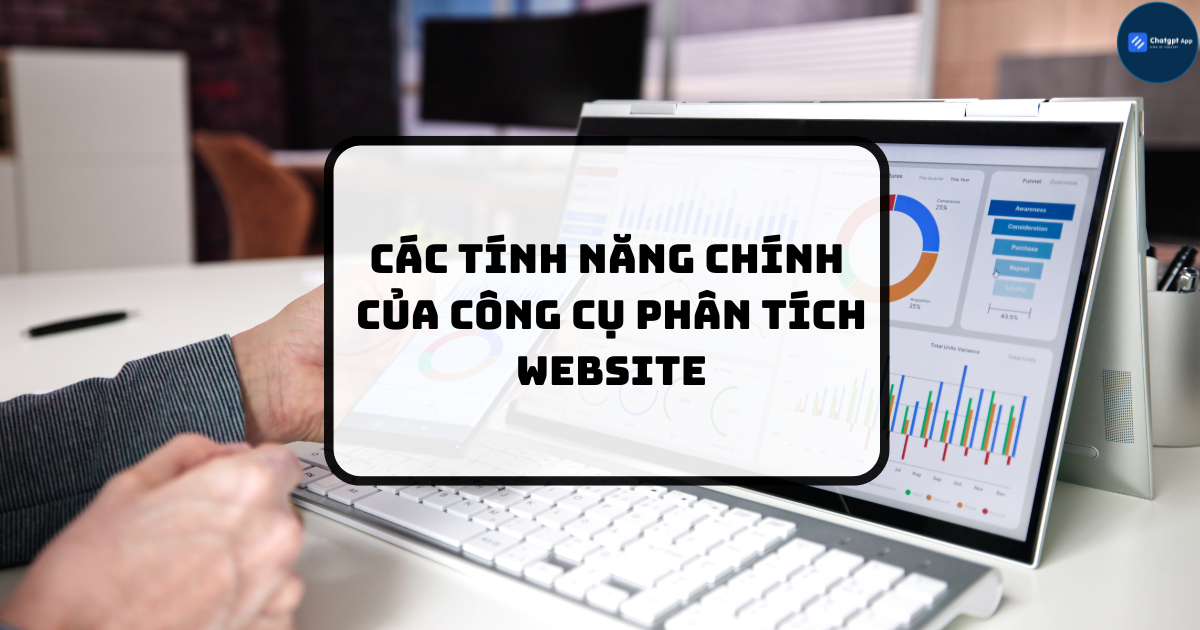 Các tính năng chính của công cụ phân tích website