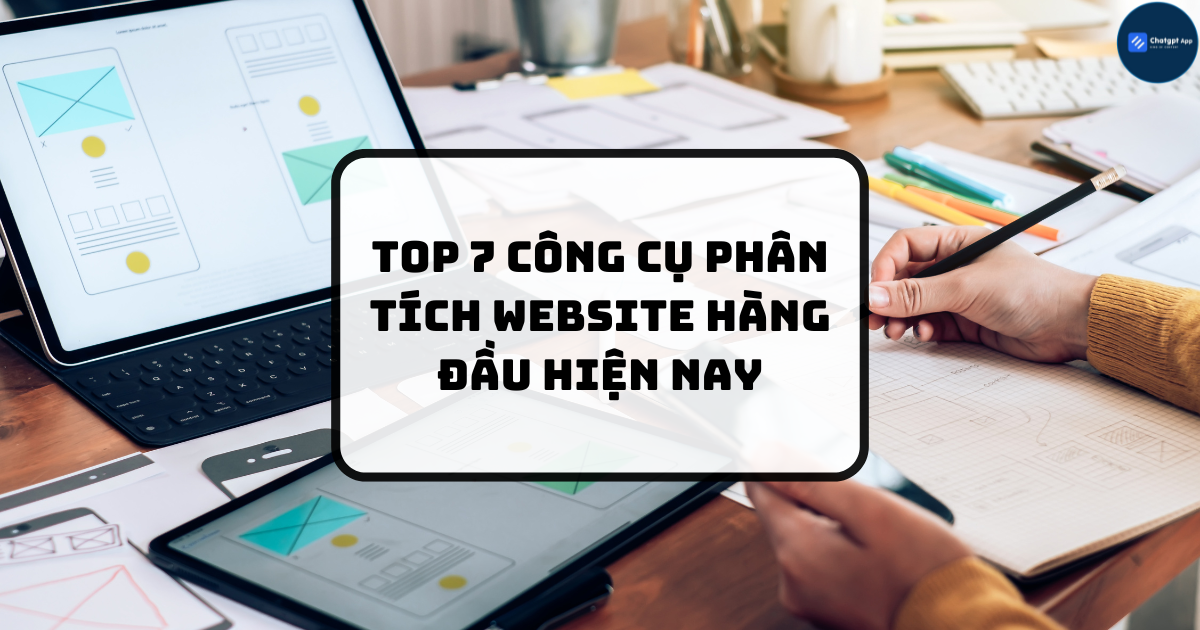 Top 7 công cụ phân tích website hàng đầu hiện nay