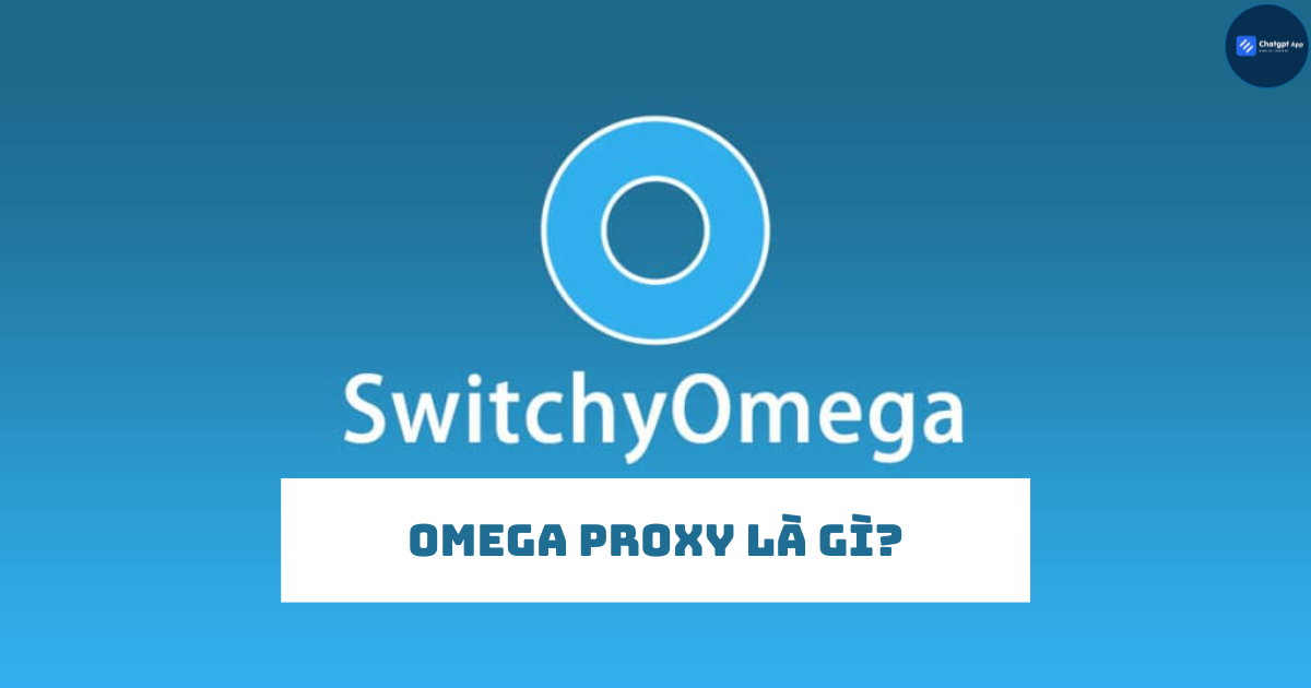 Omega Proxy là gì?