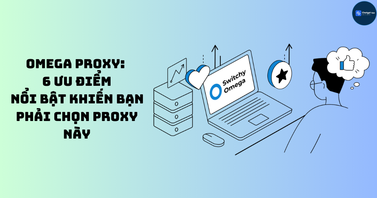 Omega Proxy 6 ưu điểm nổi bật khiến bạn phải chọn proxy này