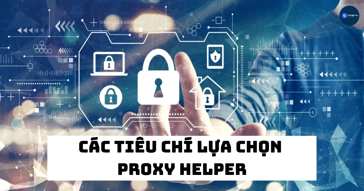 Các tiêu chí lựa chọn Proxy Helper